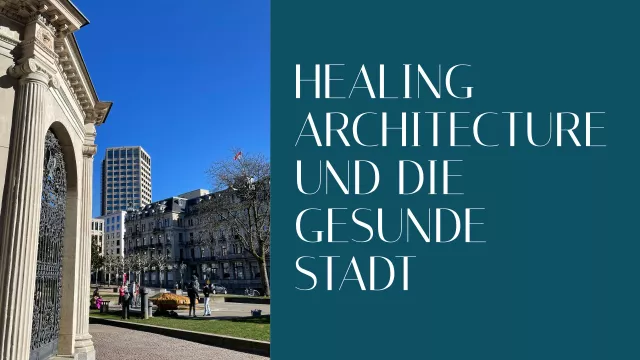 Bild: Healing Architecture: Einfluss von Architektur + Städtebau auf unsere Gesundheit – zum Weltgesundheitstag 2025