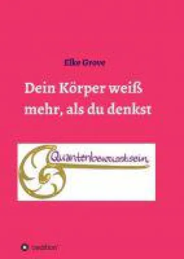 Dein Körper weiß mehr, als du denkst - Einblicke in die Körpersprache des Lebens Bild: Dein Körper weiß mehr, als du denkst - Einblicke in die Körpersprache des Lebens