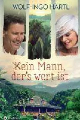 Bild: (K)ein Mann, der's wert ist - Ein wild-romantischer Roman voll skurriler Momente