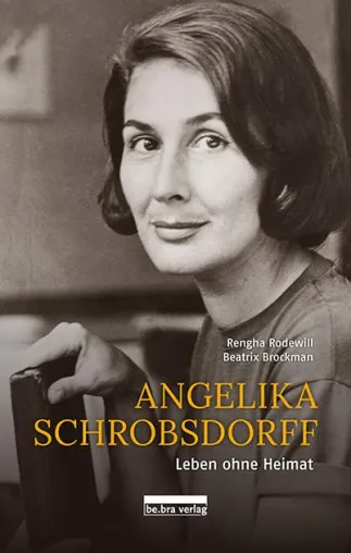 Bild: Rengha Rodewill "ANGELIKA SCHROBSDORFF - Leben ohne Heimat" / Die Biografie zum 90. Geburtstag