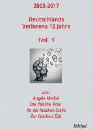 Bild: 2005 - 2017 Deutschlands verlorene 12 Jahre Teil 1 - Politisches Buch rund um Kritik an Merkel