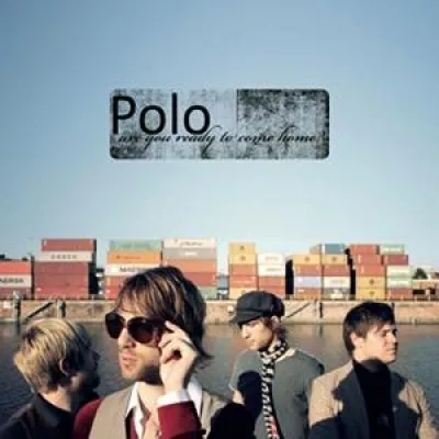Polo – Are You Ready To Come Home? (EP) // VÖ 11.02.2010 Bild: Polo – Are You Ready To Come Home? (EP) // VÖ 11.02.2010