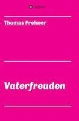 Vaterfreuden - Bewegende Hommage eines Vaters an seine Tochter Bild: Vaterfreuden - Bewegende Hommage eines Vaters an seine Tochter