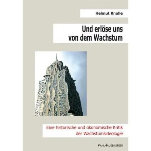 Bild: Knolle Helmut, Und erlöse uns von dem Wachstum