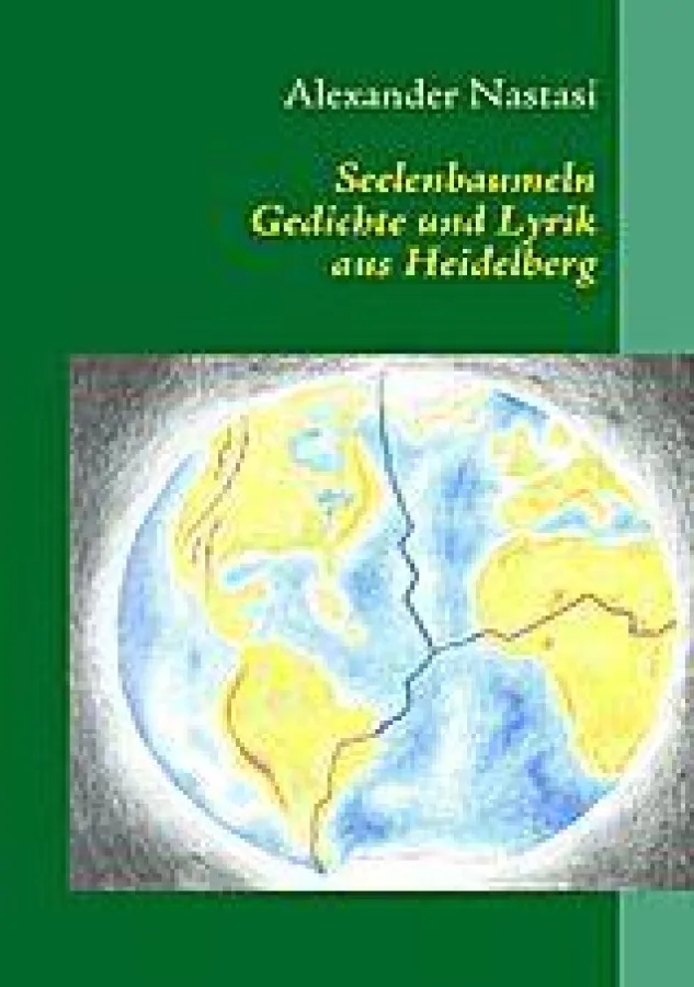Seelenbaumeln - Texte und Lyrik aus Heidelberg von Alexander Nastasi ISBN: 978-3837000467