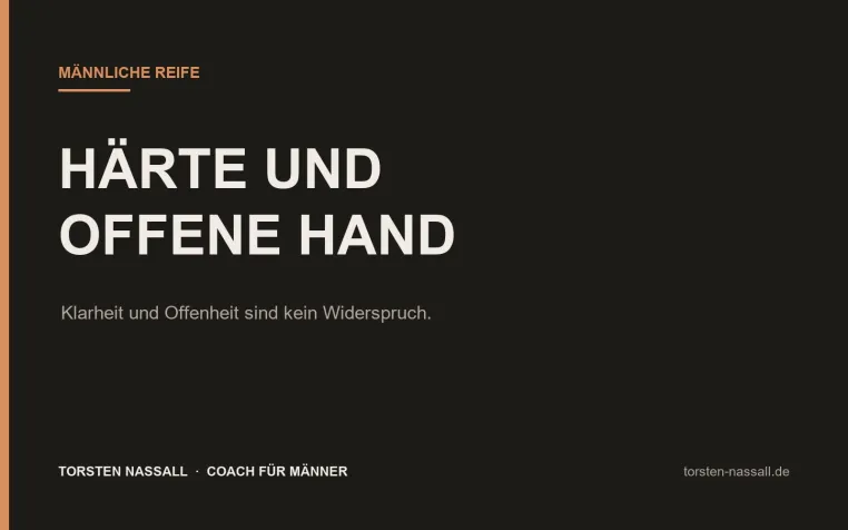 Neuer Impuls von Torsten Nassall: Männliche Reife braucht Härte und offene Hand Bild: Neuer Impuls von Torsten Nassall: Männliche Reife braucht Härte und offene Hand