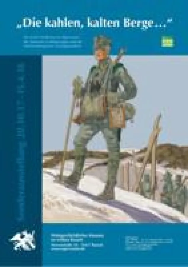 „Die kahlen, kalten Berge..““ lautet der Titel der Sonderausstellung im Wehrgeschichtl. Museum