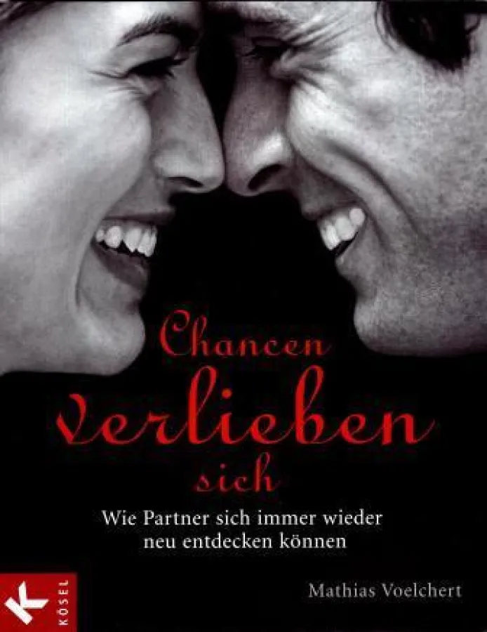 Mathias Voelchert: »Chancen verlieben sich – Wie Partner sich immer wieder neu entdecken können«, Kösel Verlag München 2008