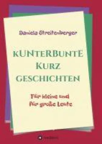 Bild: Kunterbunte Kurzgeschichten - Abwechslungsreiche Unterhaltung für klein und groß