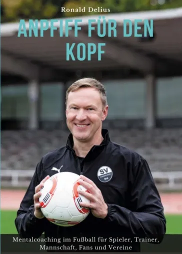 Bild: Anpfiff für den Kopf - Mentalcoaching im Fußball für Spieler, Trainer, Mannschaft, Fans und Vereine