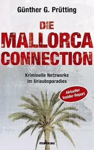 Insider-Report - „Die Mallorca Connection“ deckt kriminelle Machenschaften auf der beliebten Ferieninsel auf Bild: Insider-Report - „Die Mallorca Connection“ deckt kriminelle Machenschaften auf der beliebten Ferieninsel auf