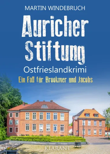 Bild: Neuerscheinung: Ostfrieslandkrimi "Auricher Stiftung" von Martin Windebruch im Klarant Verlag