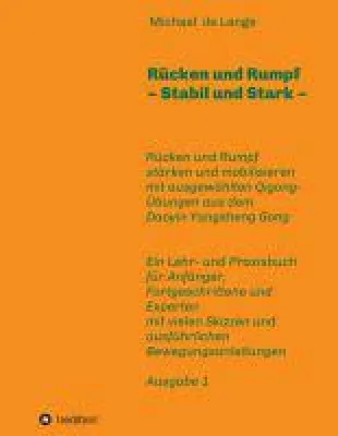 Rücken und Rumpf - ein ergänzendes Nachschlagewerk für einen stabilen und starken Rücken Bild: Rücken und Rumpf - ein ergänzendes Nachschlagewerk für einen stabilen und starken Rücken