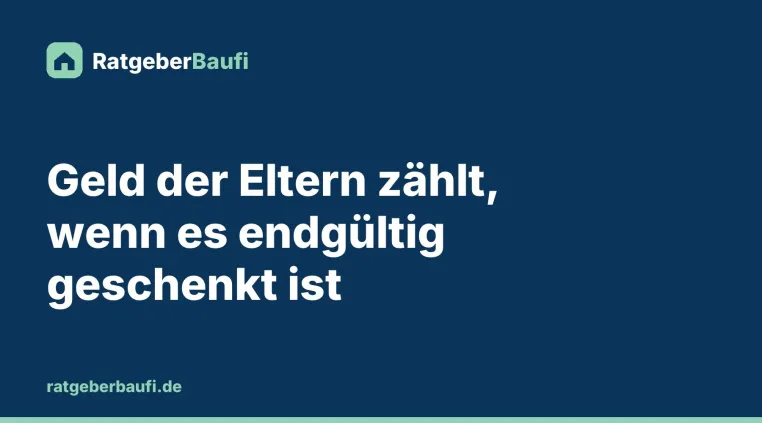 Zählt Geld der Eltern als Eigenkapital? Welche Belege Banken bei Schenkungen sehen wollen Bild: Zählt Geld der Eltern als Eigenkapital? Welche Belege Banken bei Schenkungen sehen wollen