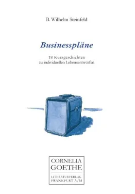 Bild: B. Wilhelm Steinfeld entwirft individuelle „Businesspläne“ und publiziert im Cornelia Goethe Literaturverlag
