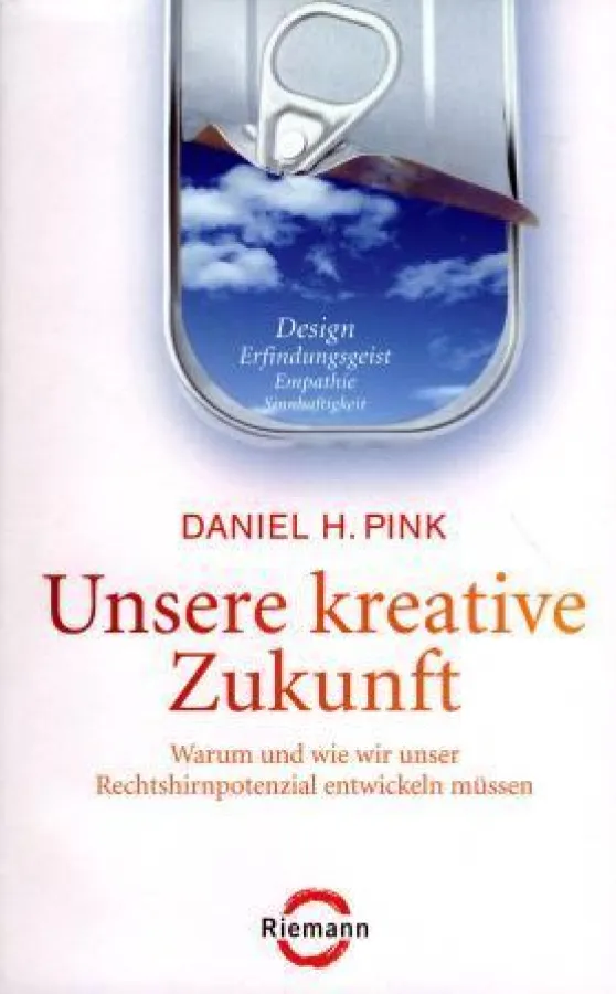 Daniel H. Pink: »Unsere kreative Zukunft«, Riemann Verlag München 2008