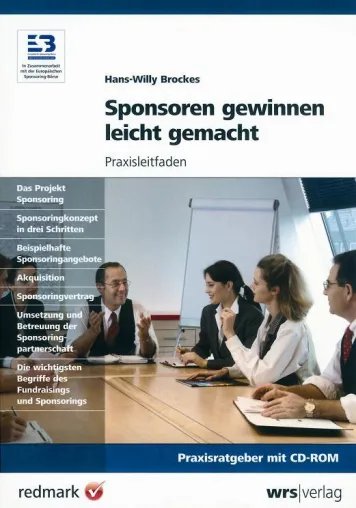 Der Praxisleitfaden „Sponsoren gewinnen leicht gemacht“ ist in der 2. Auflage erhältlich Bild: Der Praxisleitfaden „Sponsoren gewinnen leicht gemacht“ ist in der 2. Auflage erhältlich