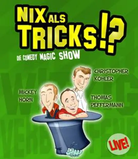 "NIX ALS TRICKS!?" (Bonner Premiere) - Die Comedy Magic Show Bild: "NIX ALS TRICKS!?" (Bonner Premiere) - Die Comedy Magic Show