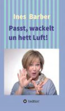Bild: Passt, wackelt un hett Luft! - humorvolle, plattdeutsche Kurzgeschichten
