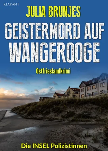 Bild: Neuerscheinung: Ostfrieslandkrimi "Geistermord auf Wangerooge" von Julia Brunjes im Klarant Verlag