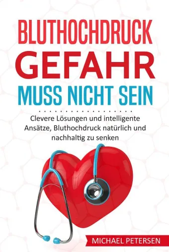 Neuerscheinung: Bluthochdruck-Gefahr muss nicht sein Bild: Neuerscheinung: Bluthochdruck-Gefahr muss nicht sein