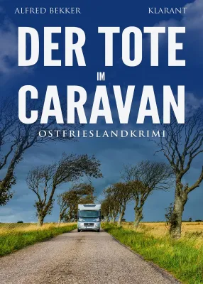 Bild: Neuerscheinung: Ostfrieslandkrimi "Der Tote im Caravan" von Alfred Bekker im Klarant Verlag