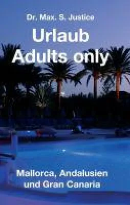 Bild: Urlaub Adults only - Folgen Sie dem Autor nach Mallorca, Andalusien und Gran Canaria