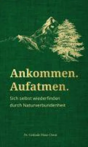 Ankommen. Aufatmen. - Sich selbst wiederfinden durch Naturverbundenheit Bild: Ankommen. Aufatmen. - Sich selbst wiederfinden durch Naturverbundenheit
