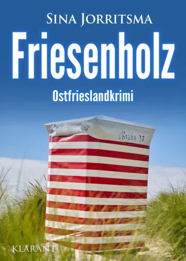 Bild: Neuerscheinung: Ostfrieslandkrimi "Friesenholz" von Sina Jorritsma im Klarant Verlag