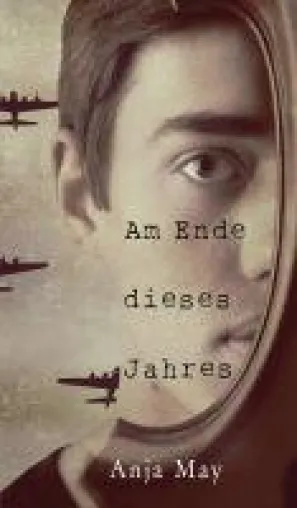 Bild: Am Ende dieses Jahres - Coming of Age-Roman über das Erwachsenwerden während des Krieges