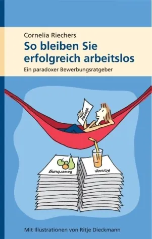 Paradoxer Bewerbungsratgeber in der zweiten Auflage Bild: Paradoxer Bewerbungsratgeber in der zweiten Auflage