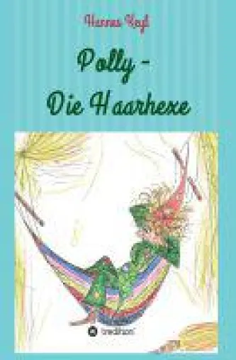 Polly, die Haarhexe - ein magisches Buch zum Träumen über Ängste und Nächstenliebe Bild: Polly, die Haarhexe - ein magisches Buch zum Träumen über Ängste und Nächstenliebe