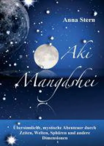 Aki Mangdshei - esoterischer, mystischer Roman präsentiert unglaubliche Abenteuer Bild: Aki Mangdshei - esoterischer, mystischer Roman präsentiert unglaubliche Abenteuer