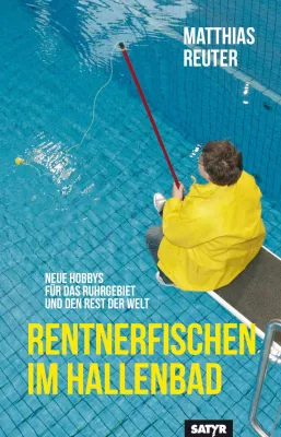 Bild: Neuerscheinung: "Rentnerfischen im Hallenbad" Humoristische Ruhrgebietsgeschichten von Matthias Reuter