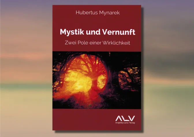 Neuauflage: Mystik und Vernunft - Zwei Pole einer Wirklichkeit von Hubertus Mynarek Bild: Neuauflage: Mystik und Vernunft - Zwei Pole einer Wirklichkeit von Hubertus Mynarek