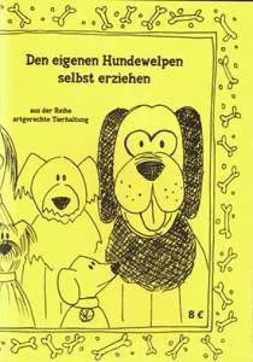 Neue Broschüre aus der Reihe artgerechte Tierhaltung: Den eigenen Hundewelpen selbst erziehen Bild: Neue Broschüre aus der Reihe artgerechte Tierhaltung: Den eigenen Hundewelpen selbst erziehen