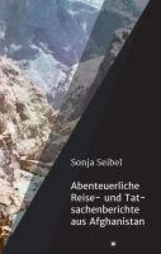 Bild: Abenteuerliche Reise- und Tatsachenberichte aus Afghanistan - biografische Reiseerlebnisse