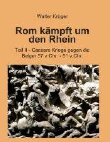 Bild: Rom kämpft um den Rhein - Caesars Kriege gegen die Belger