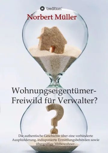 Bild: Wohnungseigentümer- Freiwild für Verwalter? - Spannende Mischung aus Sachbuch und Tatsachenroman
