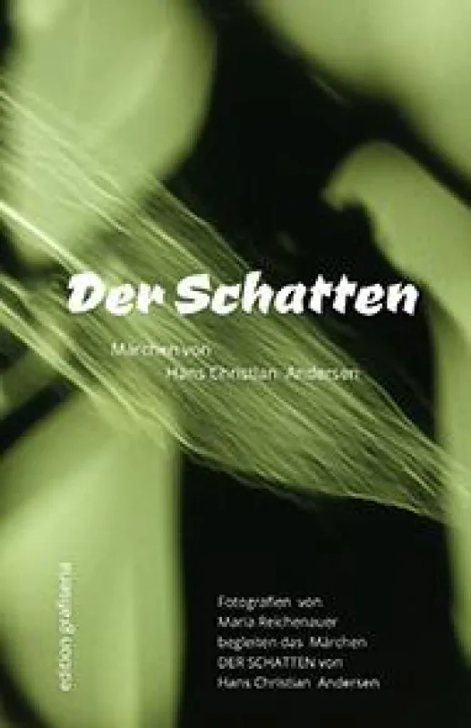 DER SCHATTEN von H.C. Andersen und Fotos von Maria Reichenauer