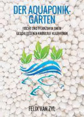 Bild: Der Aquaponik-Garten - informativer Ratgeber veranschaulicht die Konstruktion eines Aquaponik-System
