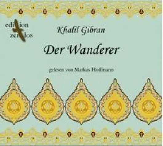 Bild: Der Wanderer von Khalil Gibran - Das neue Hörbuch von O-Ton-Produktion