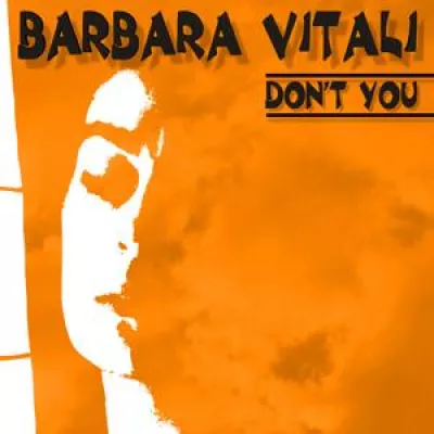 Barbara Vitali ist mit ihrer aktuellen Maxi-Single “Don´t you” zurück Bild: Barbara Vitali ist mit ihrer aktuellen Maxi-Single “Don´t you” zurück