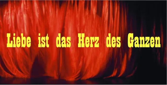 Liebe ist das Herz des Ganzen / Uraufführung im Ackerstadtplast Berlin-Mitte Bild: Liebe ist das Herz des Ganzen / Uraufführung im Ackerstadtplast Berlin-Mitte