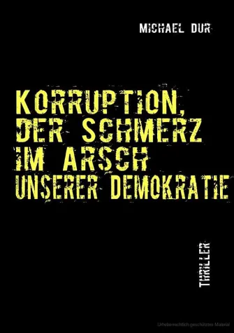 Bild: KORRUPTION, DER SCHMERZ IM ARSCH UNSERER DEMOKRATIE