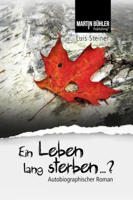 Bild: „EIN LEBEN LANG STERBEN“ von Luis Steiner bei MARTIN BÜHLER Publishing erschienen
