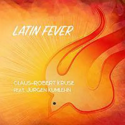 Bild: OH YES! MUSIC veröffentlicht Claus-Robert Kruse feat. Jürgen Kumlehn mit dem Album "Latin Fever"