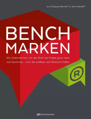 Bild: Debattenbuch 'Benchmarken': Wie Unternehmen mit der Kraft der Marke ganz nach vorn kommen – und dort bleiben