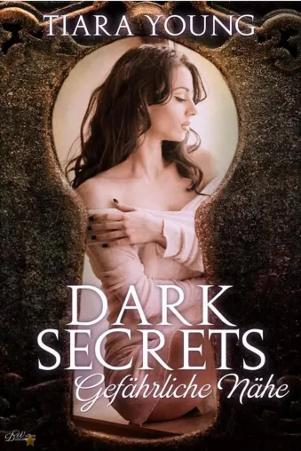 Buchveröffentlichung ??Dark Secrets: Gefährliche Nähe?? Bild: Buchveröffentlichung ??Dark Secrets: Gefährliche Nähe??