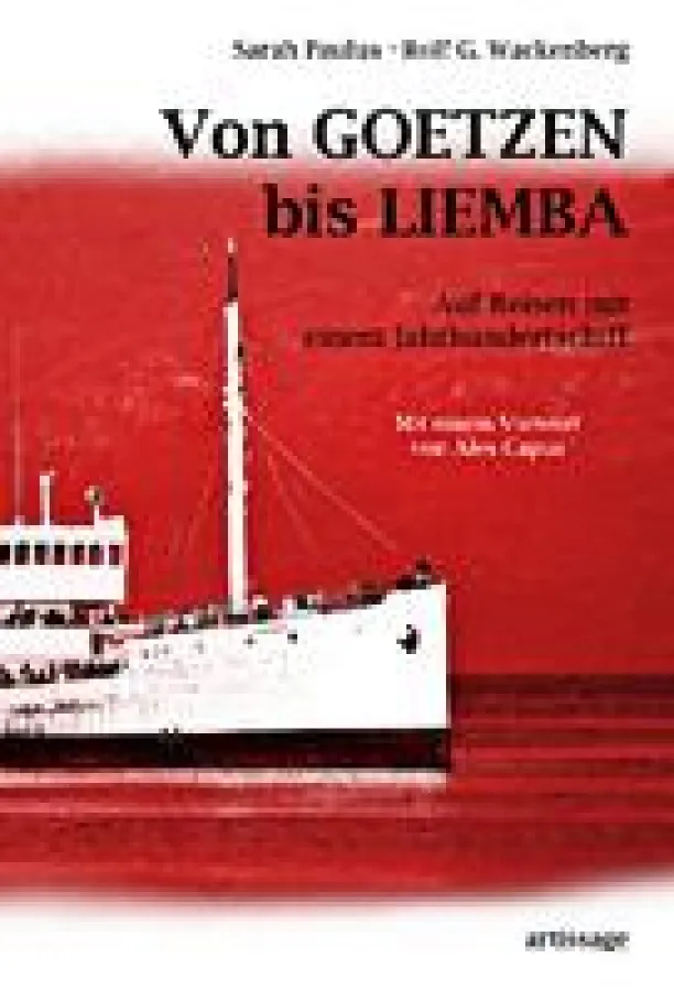 Von GOETZEN bis LIEMBA - Auf Reisen mit einem Jahrhundertschiff